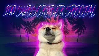 100 SUBSCRIBER SPECIAL