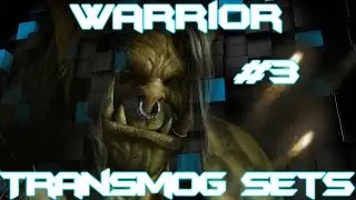 WoW - Awesome Warrior Transmogs #3