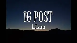 Lisaa - IG POST ( Lyrics)