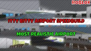 I Built The MOST REALISTIC Airport In Itty Bitty Airport | ROBLOX Itty Bitty Airport
