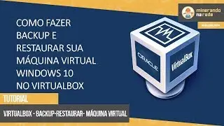 TUTORIAL - COMO FAZER BACKUP E RESTAURAR SUA MÁQUINA VIRTUAL NO VIRTUALBOX