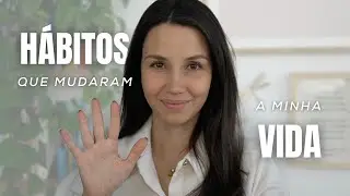 Os 5 principais hábitos que mudaram a minha vida