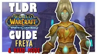 TLDR FREYA Normal + HARD MODE Guide - Wrath Classic ULDUAR Guide