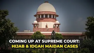 Idgah Maidan and Hijab Cases to be Heard in Supreme Court