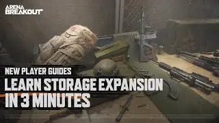 Arena Breakout New Player Guides | Learn Storage Expansion in 3 Minutes
