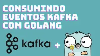Worker em Kafka - Lendo mensagens de filas Kafka com GoLang