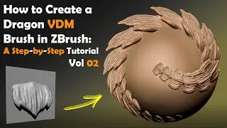 How to Create a Dragon VDM Brush in ZBrush: A Step-by-Step Tutorial_Vol 02
