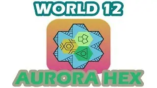 Aurora Hex - World 12 | All Level 1 - 30 | Walkthrough