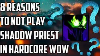 8 Reasons You Should NOT Play Shadow Priest In Classic Hardcore WoW