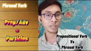 EP14 ~ How Prepositional Verbs and Phrasal Verbs Are Different from One Another