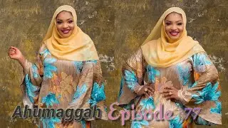 Ahumaggah Part 77 Latest Hausa Novel's June 12/2020