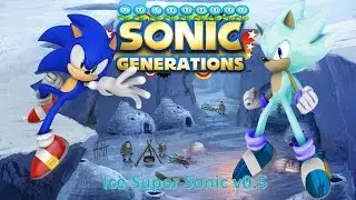 Sonic Generations Mod Part 24_ Ice Super Sonic Mod