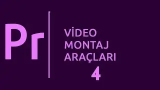 Adobe Premiere Pro dersleri - Video montaj araçları #4