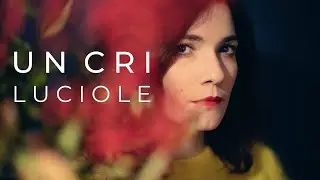Luciole - Un cri (clip officiel)