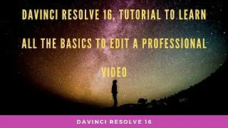 DAVINCI RESOLVE 16, Tutorial for Beginners. Learn the most useful tools to Edit Video
