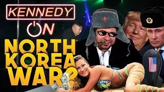 North Korea vs USA War!? (Kim Jong-un, Donald Trump, Vladimir Putin) Ep 7 Kennedy On