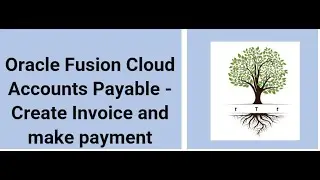 Oracle Fusion Cloud Accounts Payable   Create Invoice and make payment