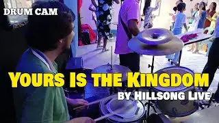 Yours Is the Kingdom by Hillsong Live (drum cam)  #drumcam  #jhemachi24