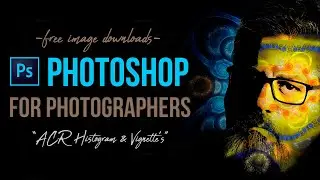 Photoshop for Photographers-ACR Histogram and Vignette Layer