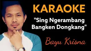 Sing Ngerambang Bangken Dongkang _Bayu krisna KARAOKE