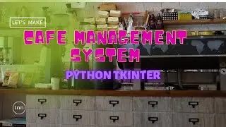cafe management  system using python ||Source code || tkinter project||last time project