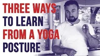 Three ways to learn from a yoga posture