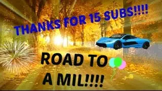 THANKS For 15 Subs!!!!!!! ||Road to a Mil!-Watch out for Summer
