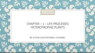 CHAPTER - 1 | LIFE PROCESSES| HETEROTROPHIC PLANTS| Garo language|Meghalaya