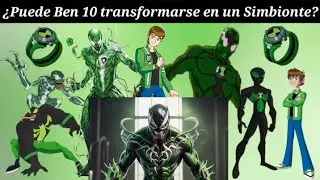 SIMBIONTES BEN 10 - ¿Podría convertirse en Simbionte y como es? Teoría Aliens Venom el último baile