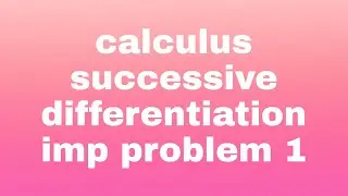 calculus of one variable|| successive differentiation|| important problems 1|| BS computers