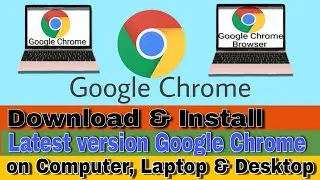Download and install Latest version of Google chrome browser on your computer pc  || Google chrome