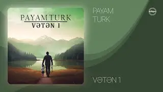 Payam Turk — Vətən 1 (Rəsmi Audio)