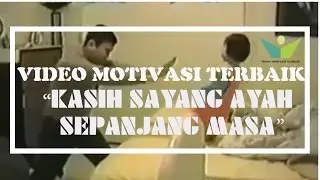 Video Motivasi Terbaik- (Inspiratif) Kasih sayang ayah sepanjang masa