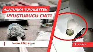 SAKARYA'DA ALATURKA TUVALETTEN UYUŞTURUCU ÇIKTI