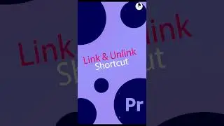 Unlink🔗  Shortcut key Premiere Pro 
