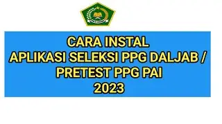 CARA INSTALASI APLIKASI SELEKSI PPG DALAM JABATAN KEMENAG 2023