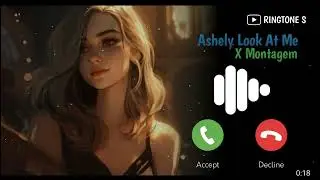 Ashely Look At Me X Montagem | Download Link 🖇️👇