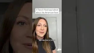 if French food was talked about like American food 