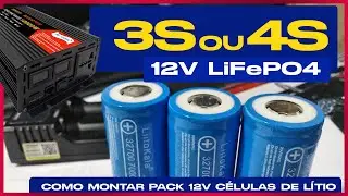3S ou 4S qual melhor arranjo para se montar uma bateria 12 V de Lítio Ferro Fosfato LiFePO4