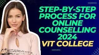 STEP-BY-STEP COUNSELLING PROCESS FOR 2023 - 24 BATCH | VIT COLLEGE | VIT VELLORE | VIT CHENNAI #vit