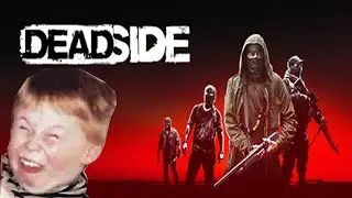 DEADSIDE GAMEPLAY IN A NUTSHELL
