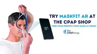 Find Your Perfect CPAP Mask With MaskFit AR! - The CPAP Shop