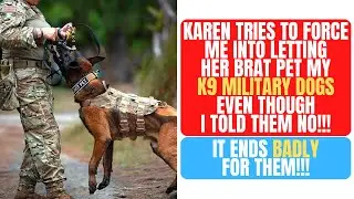 KAREN DEMANDS I LET HER KID PET MY K9 MILITARY DOGS! ENDS HORRIBLY FOR THEM!!! rEntitledParents