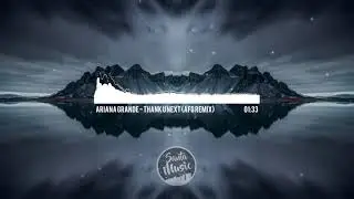 Ariana Grande - thank u, next (The Best Remix)