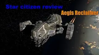 Aegis Reclaimer Review (star citizen 3.19.1)