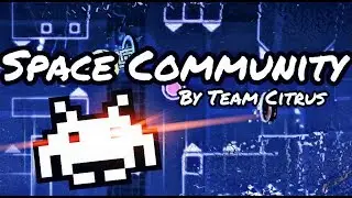 [EPIC 21 CREATOR MEGACOLLAB] Space Community layout by Team Citrus | Geometry Dash 2.11