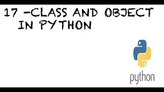 #17 Class and Objects in Python | OOPS In python | Object Oriented Programming in Python