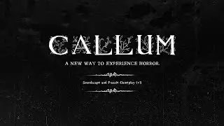 Callum | An Atmospheric Cosmic Horror Game | Soundscape and Puzzle Gameplay (v1)