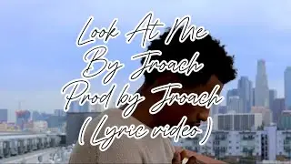 Jroach - Look At Me  (Prod. Jroach) [Official Lyric Video]