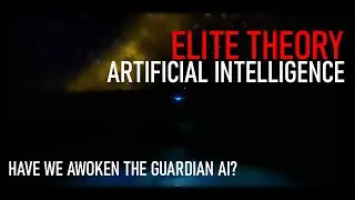 ELITE THEORY : HAVE WE AWOKEN THE GUARDIAN AI?
